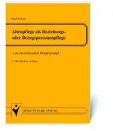 Altenpflege als Beziehungs- oder Bezugspersonenpflege - Grond, Erich