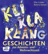 KliKlaKlanggeschichten zur Advents- und Weihnachtszeit - Elke Gulden, Bettina Scheer