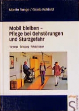 Mobil bleiben - Pflege bei Gehstörungen und Sturzgefahr - Martin Runge, Gisela Rehfeld