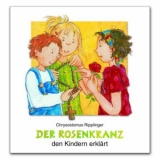 Der Rosenkranz den Kindern erklärt - Chrysostomus Ripplinger