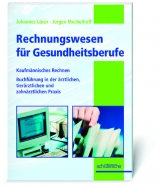 Rechnungswesen für Gesundheitsberufe - Johannes Löser, Jürgen Mechelhoff