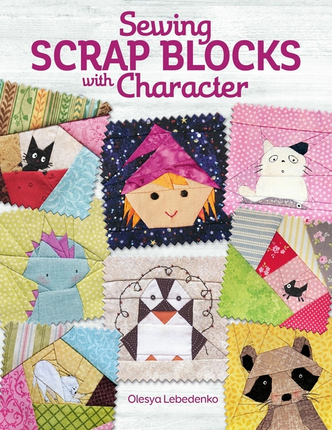 Sewing Scrap Blocks with Character -  Olesya Lebedenko