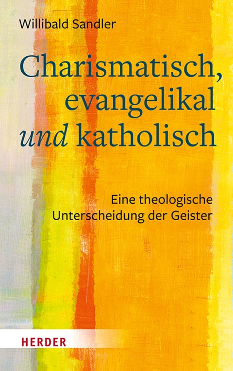 Charismatisch, evangelikal und katholisch - Willibald Sandler