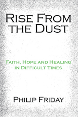 Rise from the Dust -  Philip Friday