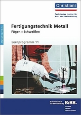 Fertigungstechnik Metall - Fügen - Schweißen - Manfred Hartmann