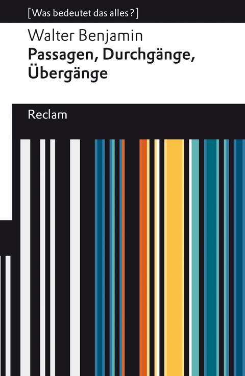 Passagen, Durchgänge, Übergänge. Eine Auswahl. [Was bedeutet das alles?] -  Walter Benjamin