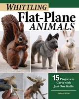 Whittling Flat-Plane Animals -  James Ray Miller