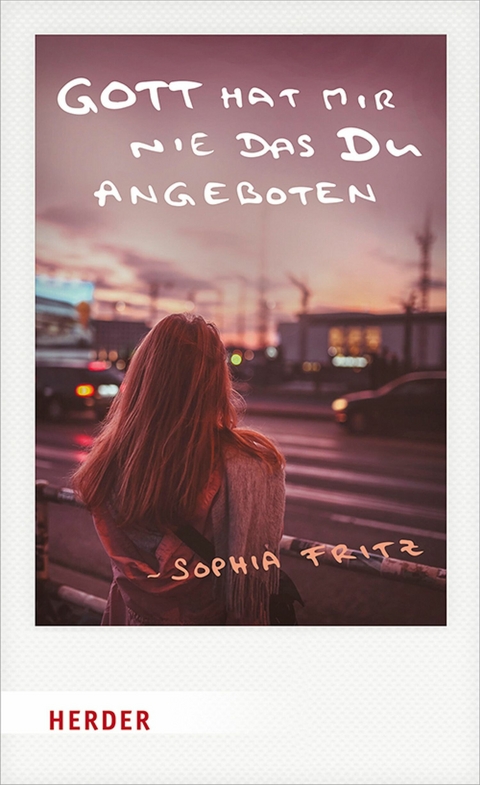 Gott hat mir nie das Du angeboten -  Sophia Fritz