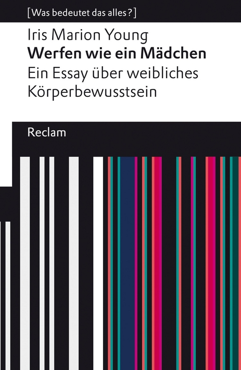 Werfen wie ein Mädchen. Ein Essay über weibliches Körperbewusstsein. [Was bedeutet das alles?] -  Iris Marion Young