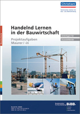 Handelnd Lernen in der Bauwirtschaft - Projektaufgaben Maurer/-in