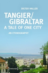 Tangier/Gibraltar - A Tale of One City - Dieter Haller