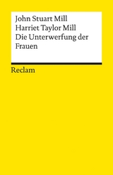 Die Unterwerfung der Frauen -  John Stuart Mill,  Harriet Taylor Mill