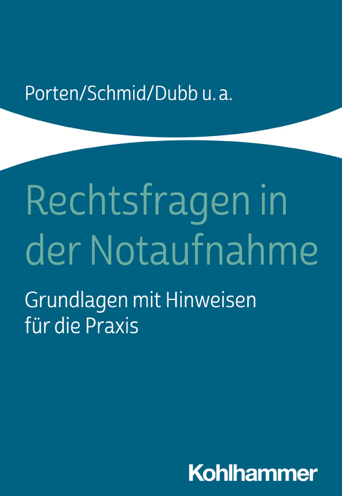 Rechtsfragen in der Notaufnahme - Stephan Porten, Katharina Schmid, Rolf Dubb, Michael Beier, Arnold Kaltwasser, Nadine Witt