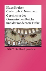 Geschichte des Osmanischen Reichs und der modernen Türkei -  Klaus Kreiser,  Christoph K. Neumann