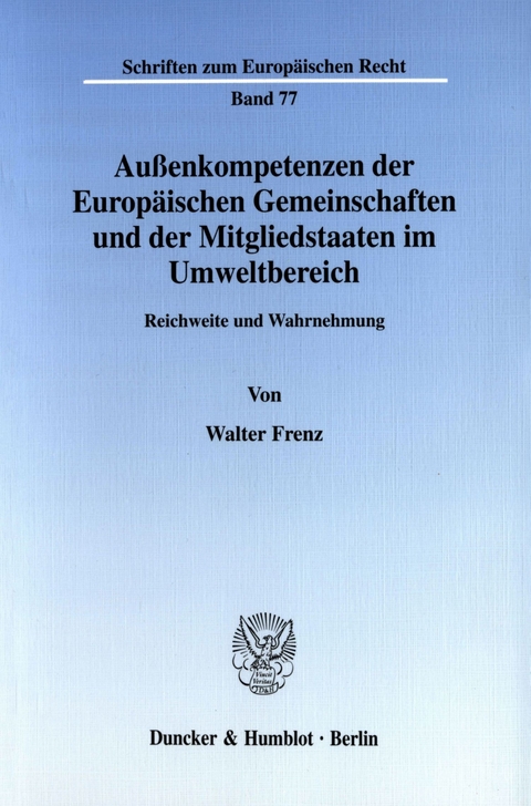 Außenkompetenzen der Europäischen Gemeinschaften und der Mitgliedstaaten im Umweltbereich. -  Walter Frenz