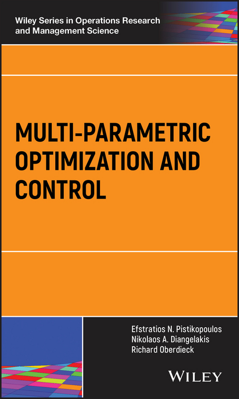 Multi-parametric Optimization and Control - Efstratios N. Pistikopoulos, Nikolaos A. Diangelakis, Richard Oberdieck