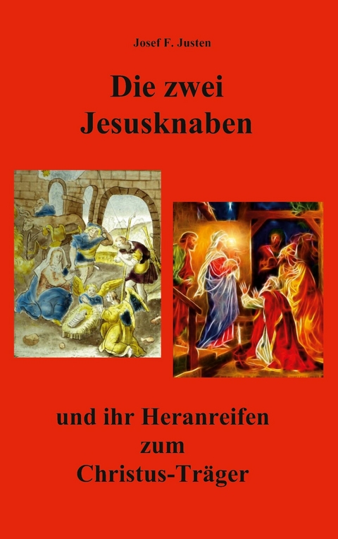 Die zwei Jesusknaben und ihr Heranreifen zum Christus-Träger - Josef F. Justen