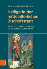 Heilige in der mittelalterlichen Bischofsstadt -  Benjamin Müsegades