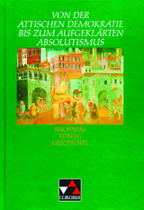 Buchners Kolleg Geschichte / Attische Demokratie bis aufgeklärter Absolutismus - Elisabeth Fuchshuber-Weiß, Heinrich Hirschfelder, Alfons Neudecker, Reiner Schell, Emil Wanek, Stefan Wolters