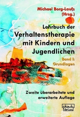 Lehrbuch der Verhaltenstherapie mit Kindern und Jugendlichen - Borg-Laufs, Michael