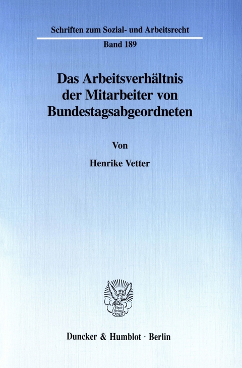 Das Arbeitsverhältnis der Mitarbeiter von Bundestagsabgeordneten. -  Henrike Vetter