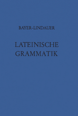 Grammatiken II / Grammatiken I / Bayer-Lindauer, Lateinische Grammatik - Karl Bayer, Josef Lindauer