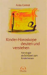 Kinderhoroskope deuten und verstehen - Anita Cortesi