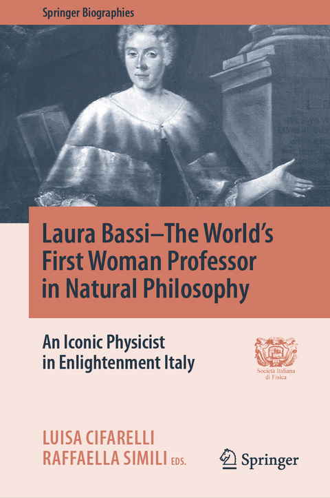 Laura Bassi–The World's First Woman Professor in Natural Philosophy - 