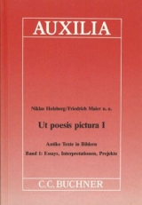 Auxilia / Ut poesis pictura. Antike Texte in Bildern - Niklas Holzberg, Friedrich u.a. Maier