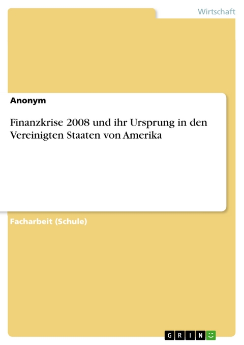 Finanzkrise 2008 und ihr Ursprung in den Vereinigten Staaten von Amerika