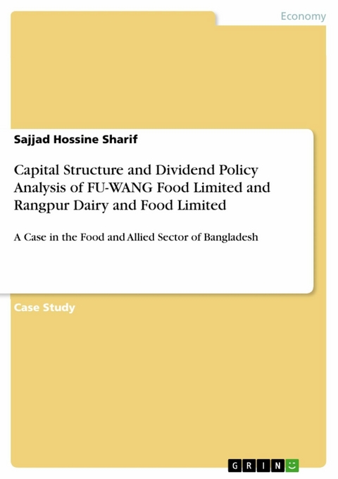 Capital Structure and Dividend Policy Analysis of FU-WANG Food Limited and Rangpur Dairy and Food Limited - Sajjad Hossine Sharif