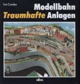 Modellbahn - Traumhafte Anlagen - Cordes, Ivo