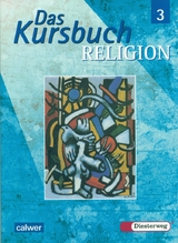 Das Kursbuch Religion 3 - Ausgabe 2005 - Kraft, Gerhard; Petri, Dieter; Rupp, Hartmut; Schmidt, Heinz; Thierfelder, Jörg