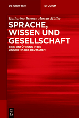 Sprache, Wissen und Gesellschaft - Katharina Bremer, Marcus Müller