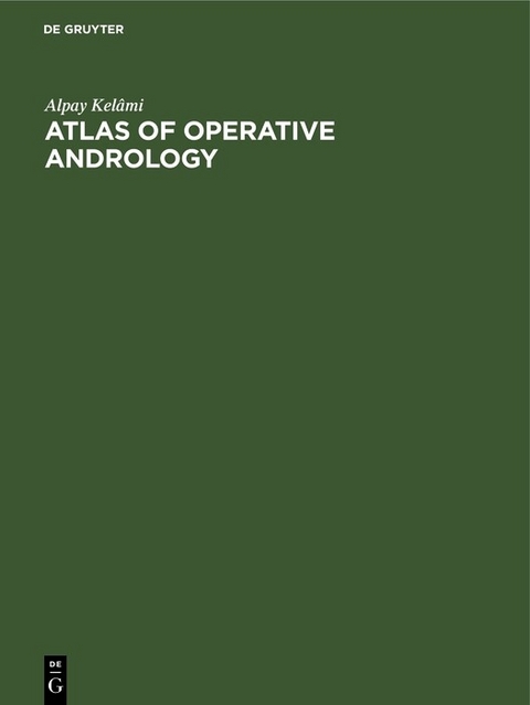 Atlas of Operative Andrology - Alpay Kelâmi