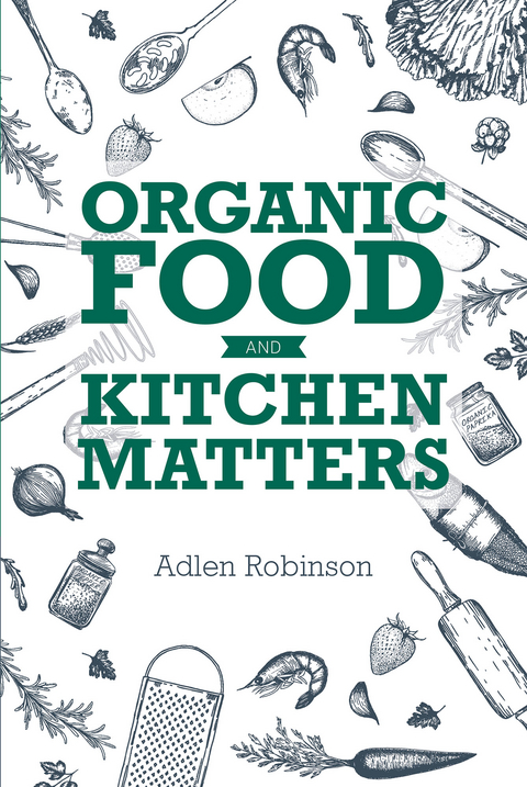 Organic Food and Kitchen Matters - Adlen Robinson