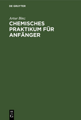 Chemisches Praktikum für Anfänger - Artur Binz