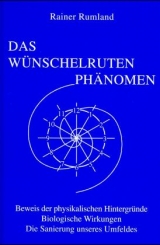 Das Wünschelrutenphänomen - Rainer Rumland