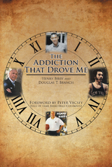 The Addiction That Drove Me - Henry Bibby, Douglas T T. Branch