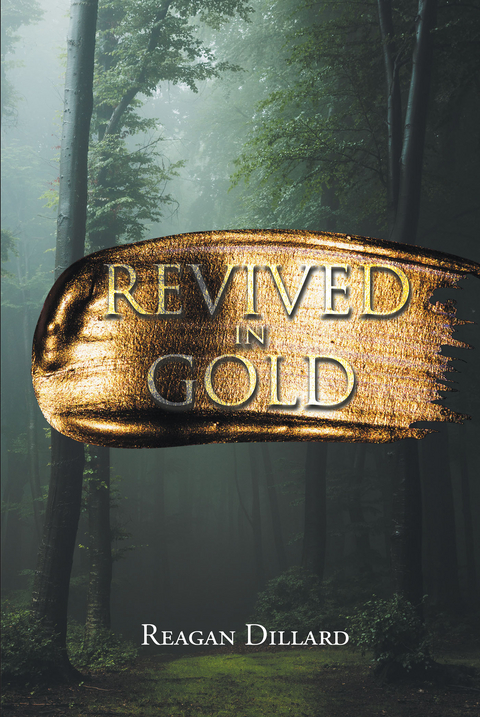 Revived in Gold -  Reagan Dillard