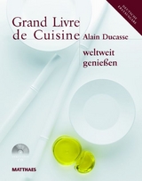 Grand Livre de Cuisine / Grand Livre de Cuisine weltweit genießen - Alain Ducasse