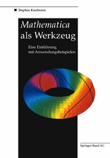 Mathematica als Werkzeug Eine Einführung mit Anwendungsbeispielen - Stephan Kaufmann