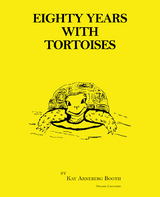 Eighty Years with Tortoises - Kay Arneberg Booth