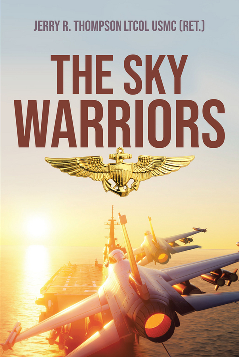 The Sky Warriors - Jerry R. Thompson LtCol USMC (Ret.)