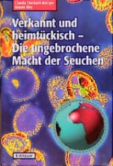 Verkannt und heimtückisch - Die ungebrochene Macht der Seuchen - Renate Ries, Claudia Eberhard-Metzger