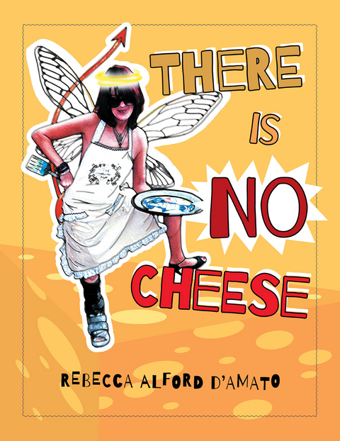 There Is No Cheese - Rebecca Alford D'Amato