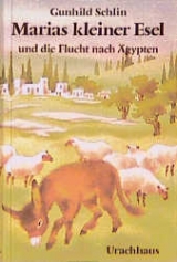 Marias kleiner Esel und die Flucht nach Ägypten - Gunhild Sehlin