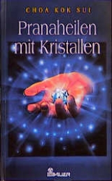 Pranaheilen mit Kristallen -  Choa Kok Sui