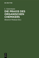 Die Praxis des organischen Chemikers - L. Gattermann