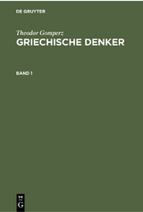 Theodor Gomperz: Griechische Denker. Band 1 - Theodor Gomperz